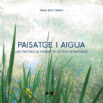 Paisatge i aigua. L'art pictòric al voltant de l'estany de Banyoles