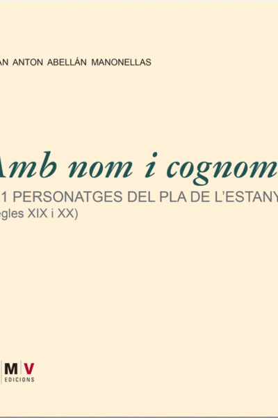 Amb nom i cognoms. 151 personatges del Pla de l’Estany (segles XIX i XX)