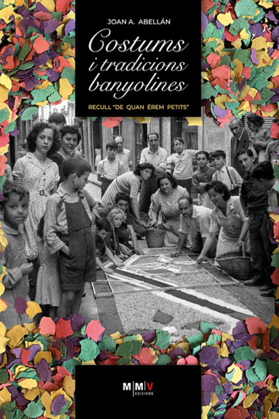 Costums i tradicions banyolines. Recull de quan érem petits.