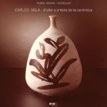 Carles Sala. D'oller a artista de la ceràmica